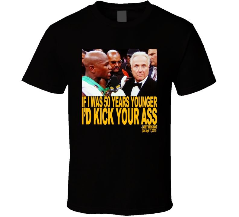 Larry Merchant Boxing funny If I was 50 years younger t shirt