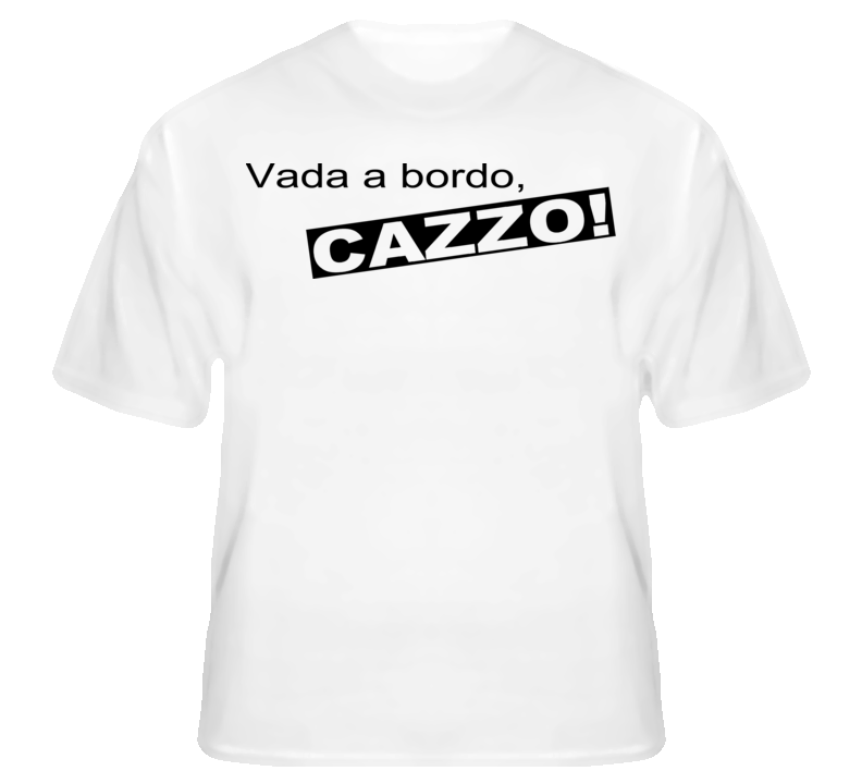 Vada A Bordo, Cazzo Italian Get Back On Board Dammit T  T shirt