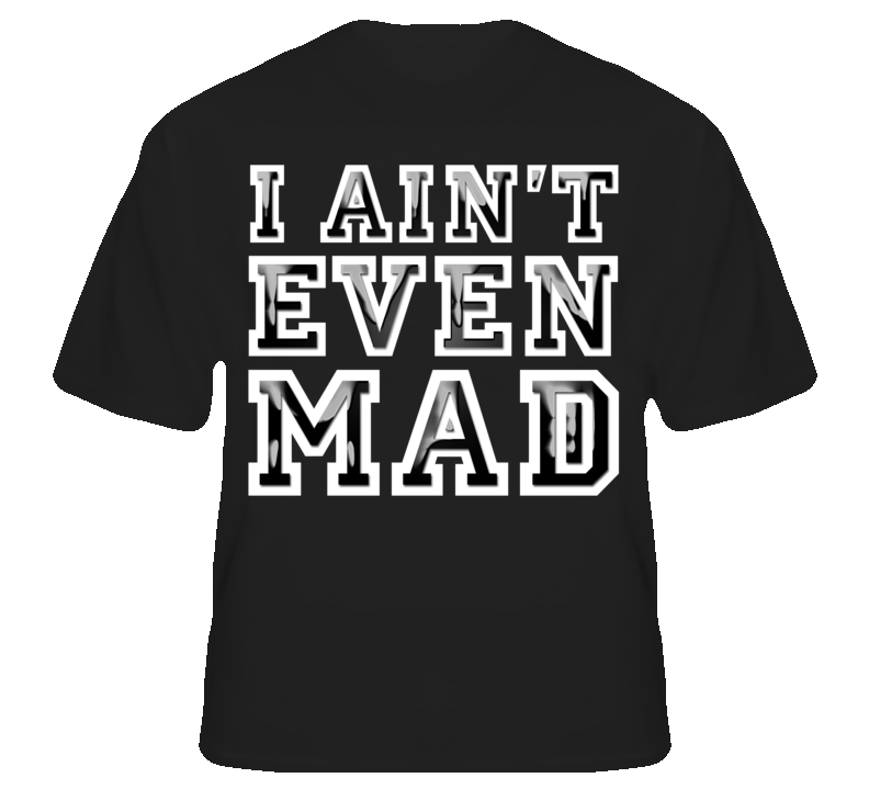 I Aint Even Mad Funny Jersey Shore Pauly D Tv T shirt