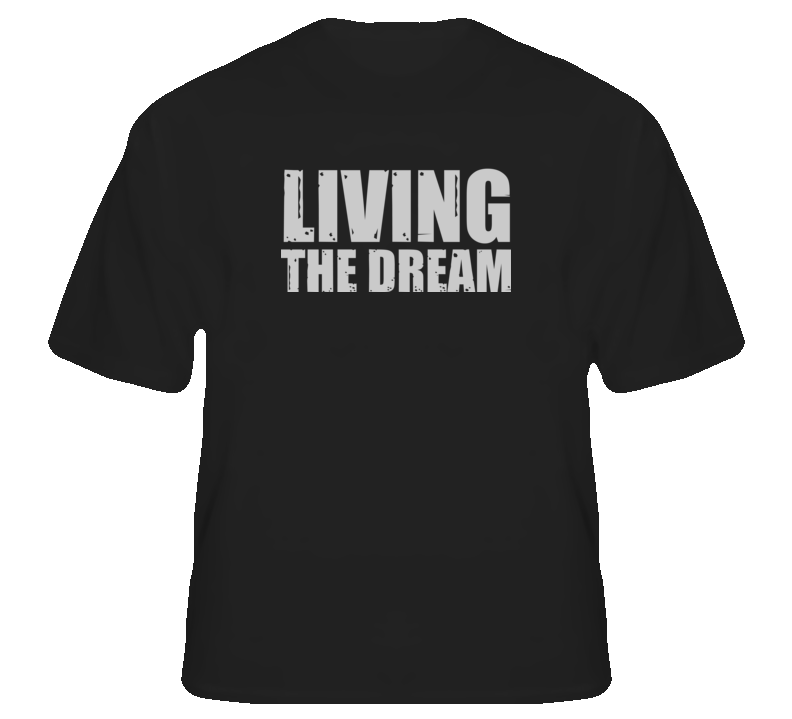 Living the Dream funny life hip hop pop t shirt