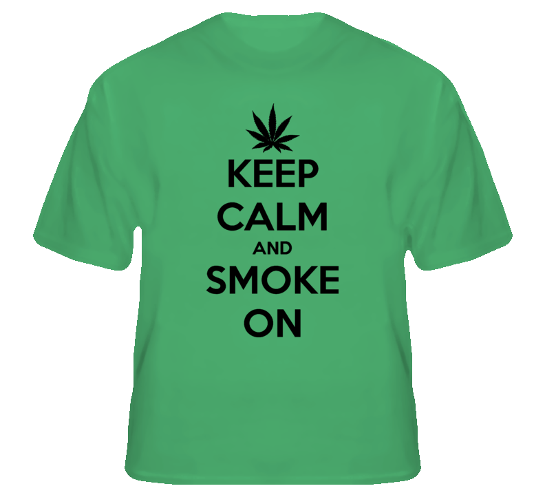 Keep Calm and smoke on weed legalize pot support t shirt