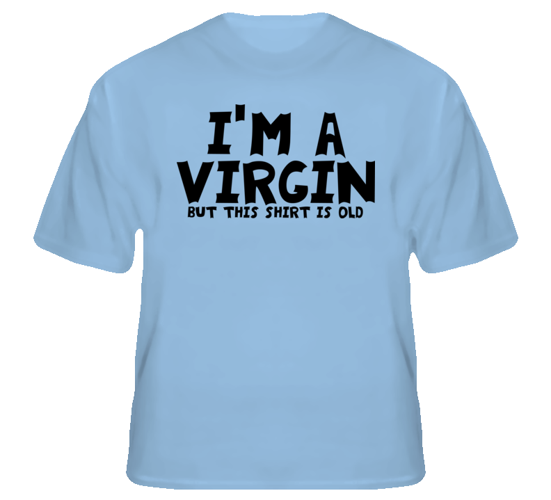 I'm a virgin but this shirt is old funny college classic fan t shirt