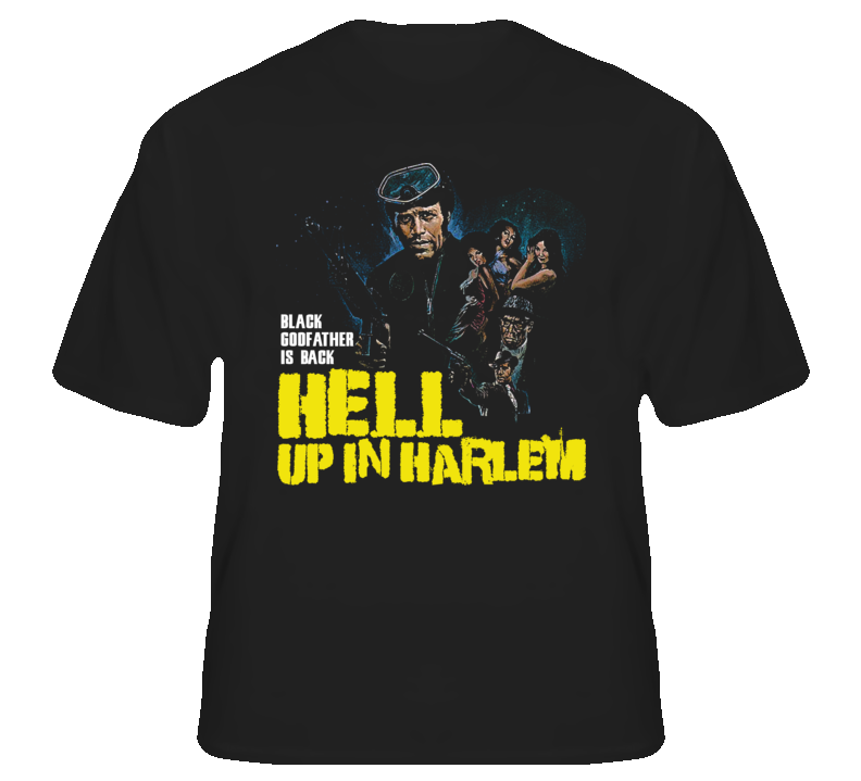 Hell Up In Harlem Black Godfather 70s blaxploitation movie fan t shirt