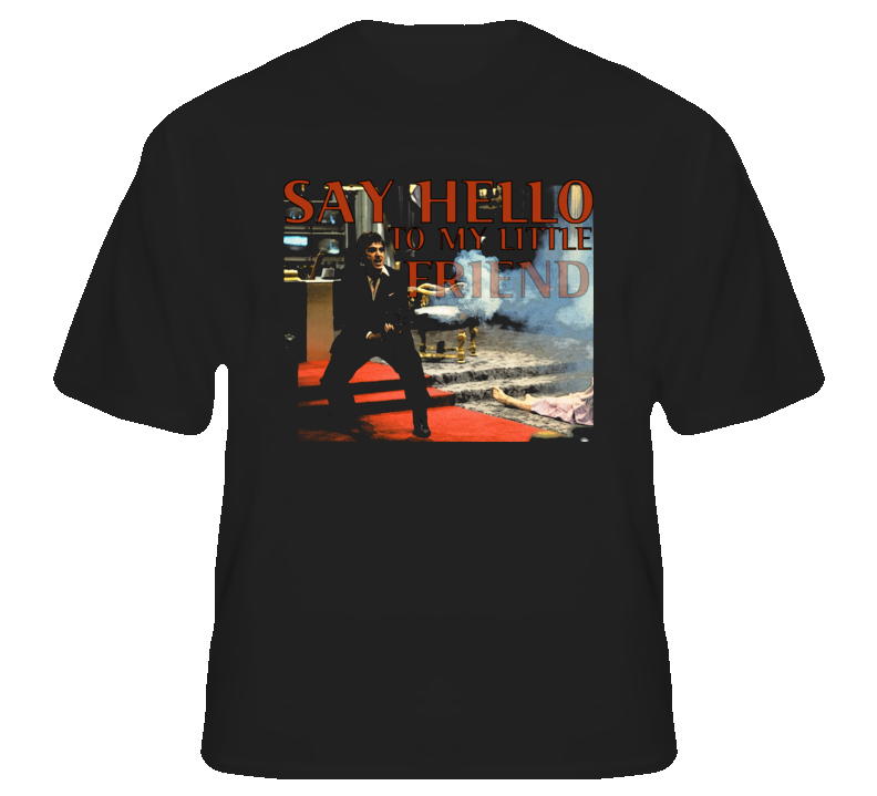 Scarface Say Hello to my Little Friend Tony Montano movie fan t shirt