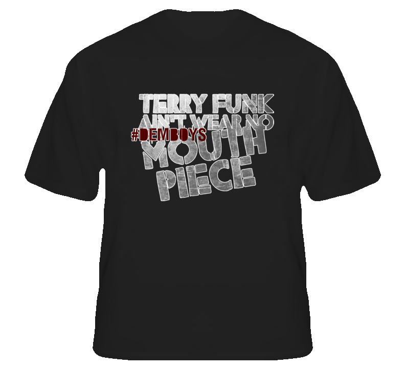 Briscoe Brothers #demboys Terry Funk no mouth piece fan T Shirt