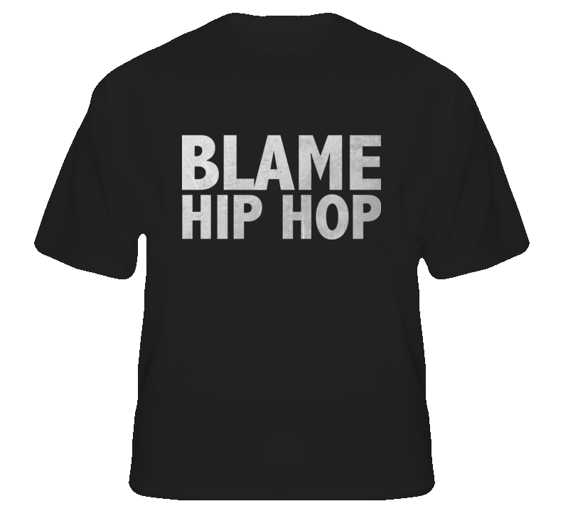 Blame Hip Hop music culture Rap fan t shirt
