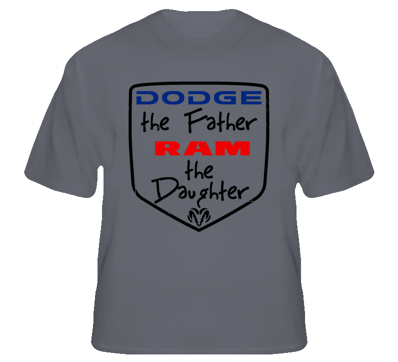Dodge the Father Ramthe Daughter funny truck fan t shirt