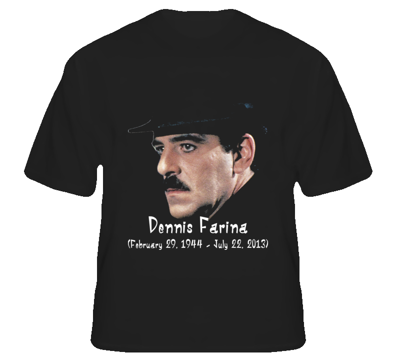 Dennis Farina RIP actor cop gangster fan t shirt