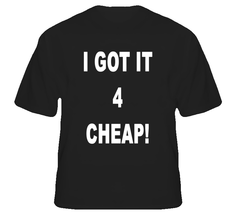I Got It For Cheap Hip Hop East West Coast fan T Shirt 