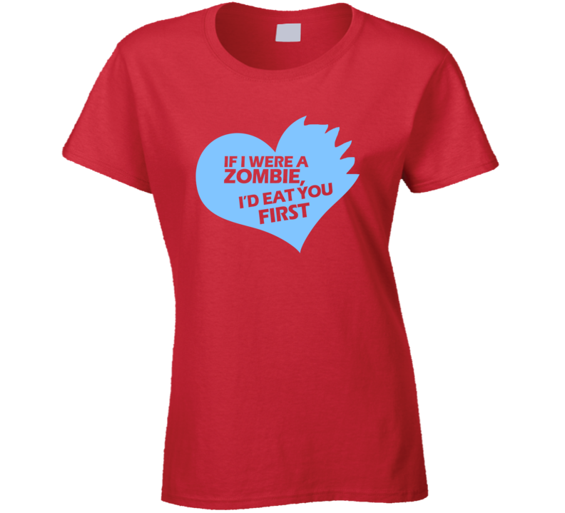 Zombie I'd Eat You First Funny Love Bae T Shirt
