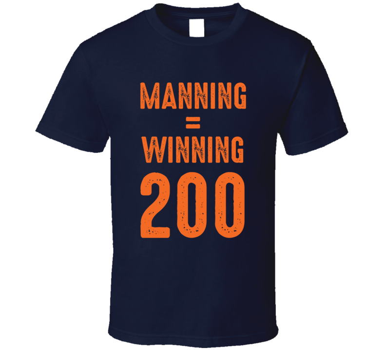 Manning Equals Winning Peyton Football 200 Wins Fan T Shirt