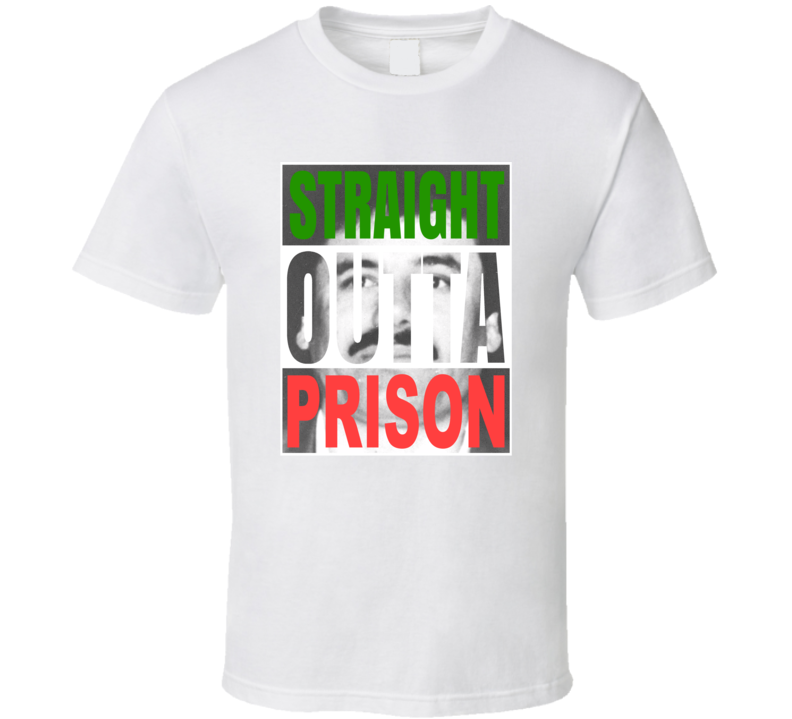 El Chapo Straight Outta Prison Mexican Cartel Boss Narco Fan T Shirt