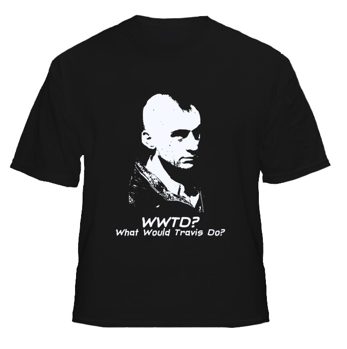 WWTD What Would Travis Bickle Do Taxi Driver Movie T Shirt 