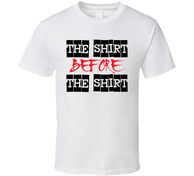 The Shirt Before The Shirt Jersey Shore T Shirt 