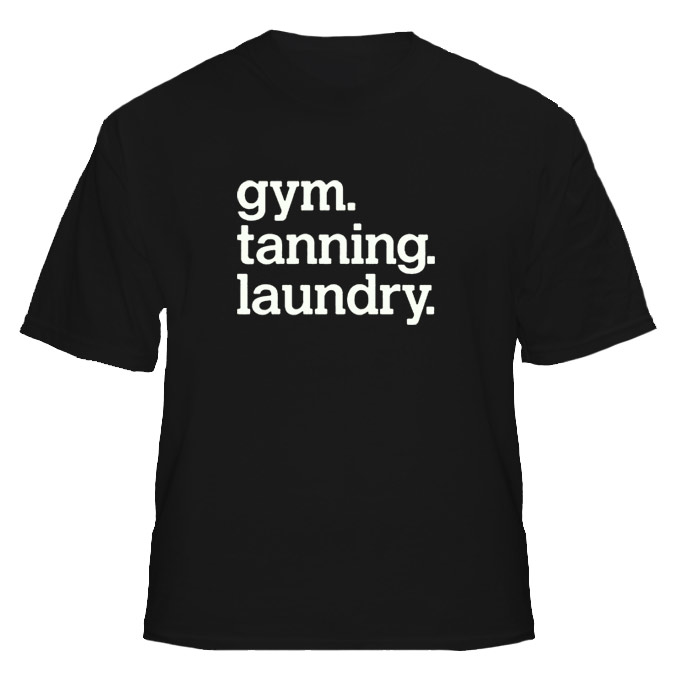 Gym Tanning Laundry funny Jersey Shore T Shirt 