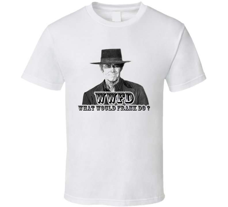 WWFD What Would Frank Do T Shirt 