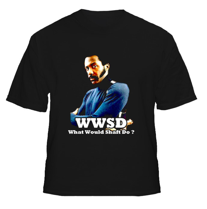 WWSD What Would Shaft Do T Shirt 