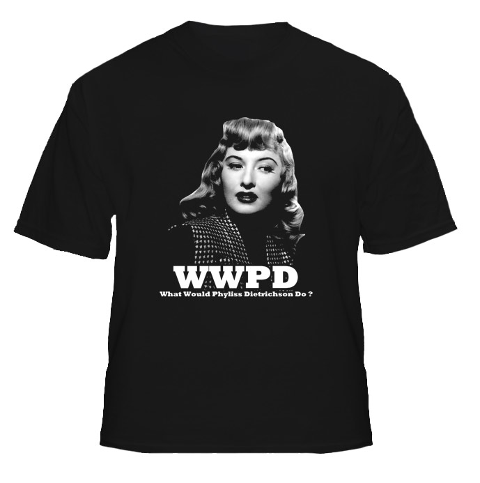 WWPD What Would Phyliss Dietrichson Do T Shirt 
