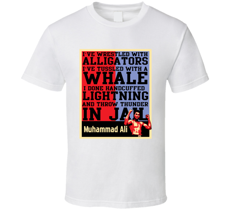 Muhammad Ali Boxing Quote Alligator Funny Hope Poster Fan T Shirt