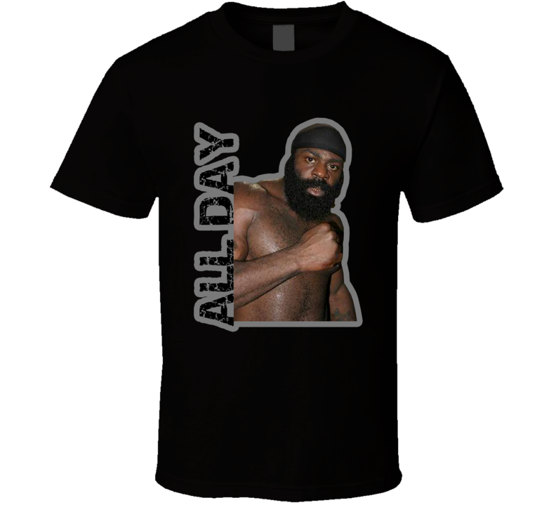 Kimbo Slice All Day MMA Boxing Fighter Fan T Sirt T Shirt