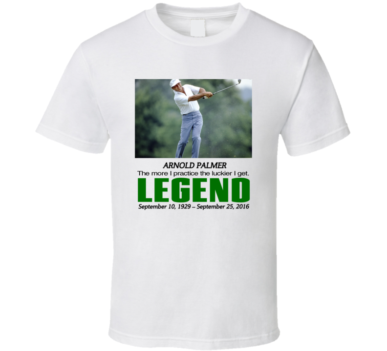 Arnold Palmer Quote Golf Legend Golfing Fan T Shirt