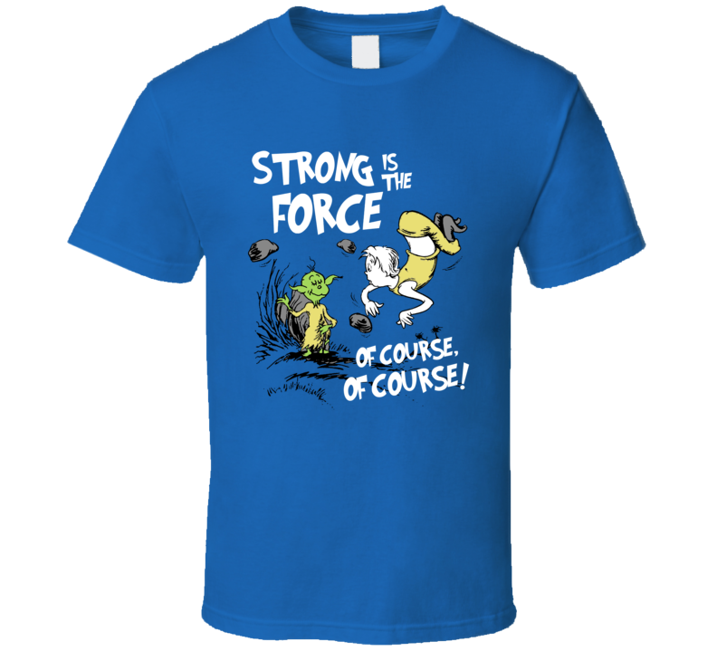 Star Wars Parody Dr Suess The Force Trending Funny Fan T Shirt