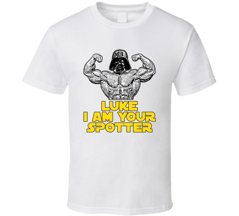 Darth Vader Parody Bodybuilder I Am Your Spotter Fanboy Design T Shirt