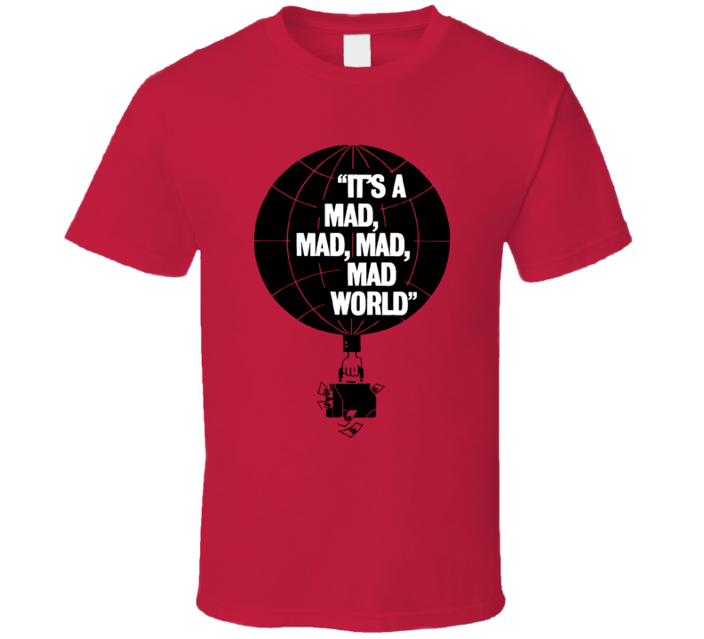 Its A Mad Mad Mad Mad World Classic Movies Fan Parody Poster T Shirt