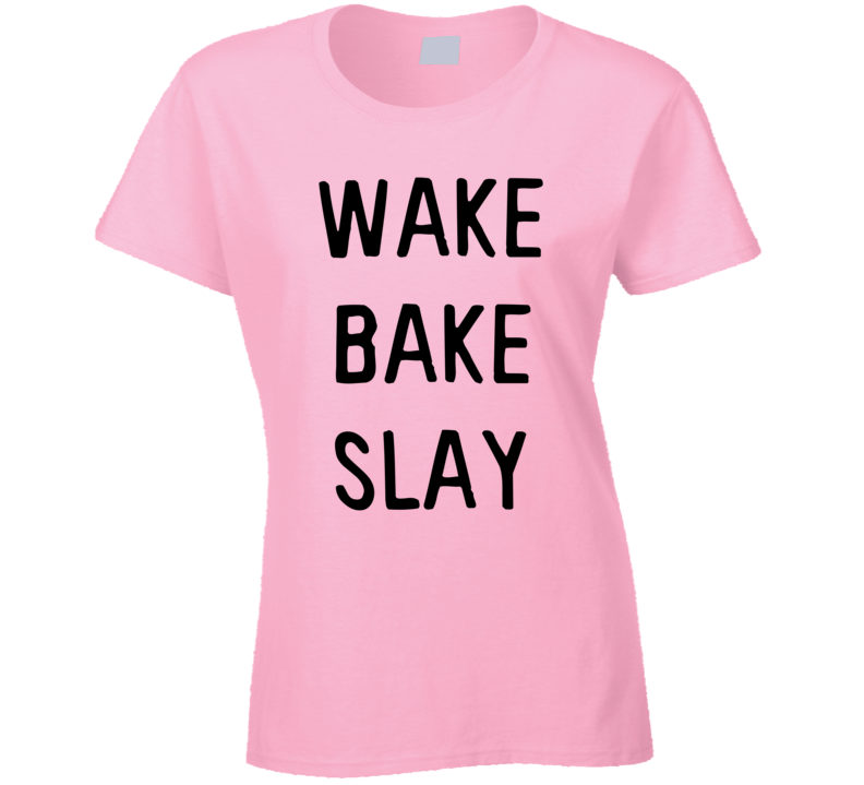 Wake Bake Slay Baking Foodie Cooking Fan T Shirt