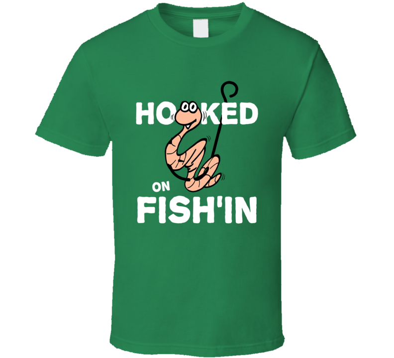 Hooked On Fishin Fishing Fisherman Fathers Day Dad Funny T Shirt