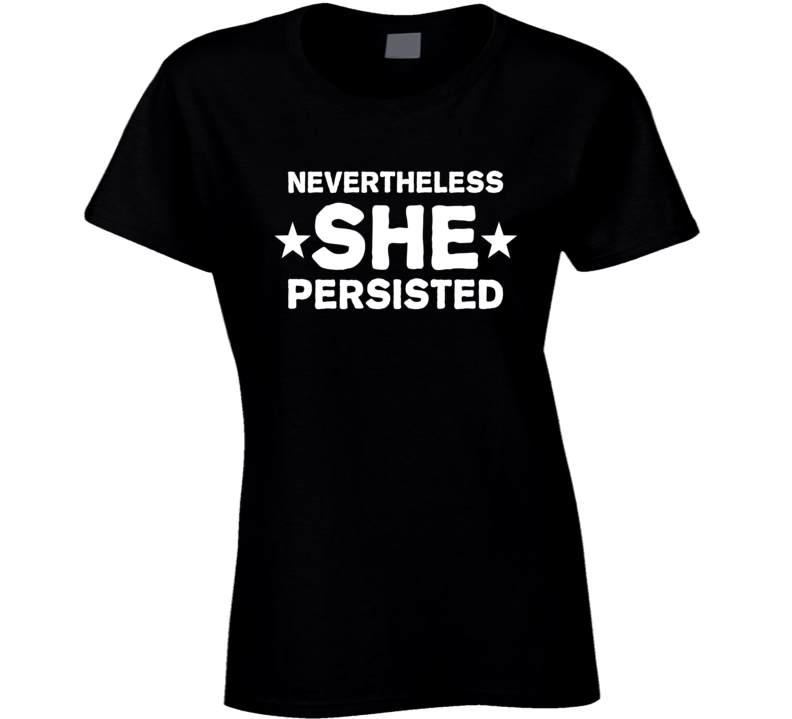 Elizabeth Warren Nevertheless She Persisted USA Politics Womens T Shirt