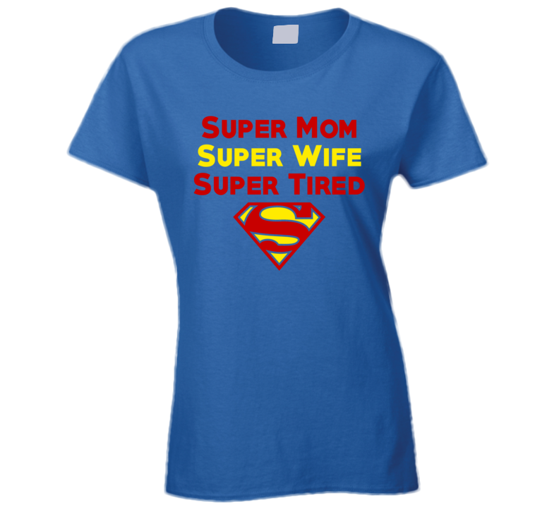 Super Mom Wife Tired Funny Trending T Shirt