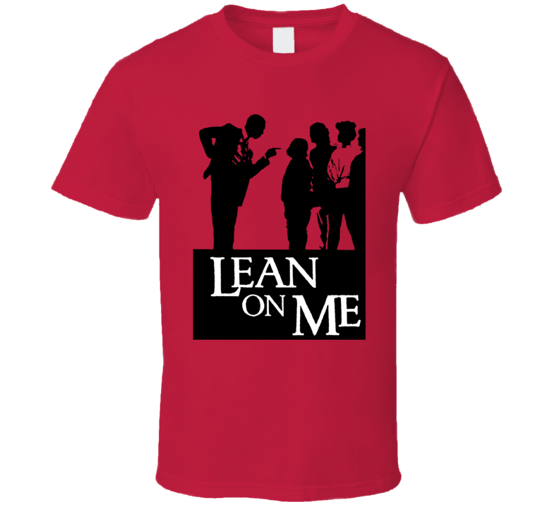 Lean On Me Morgan Freeman 80s Movie Fan T Shirt