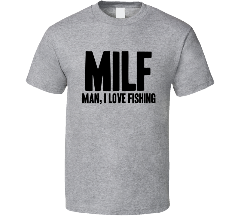 MILF Man I Love Fishing Funny Parody Fisherman T Shirt