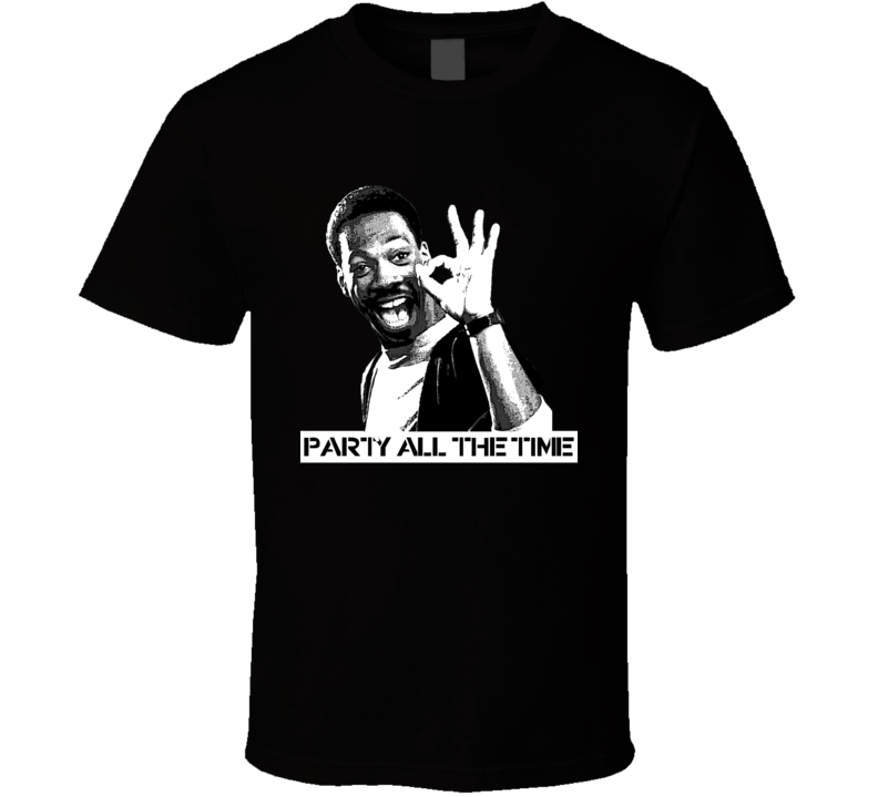 Eddie Murphy Party All The Time 80s Beverly Hills Cop Parody T Shirt