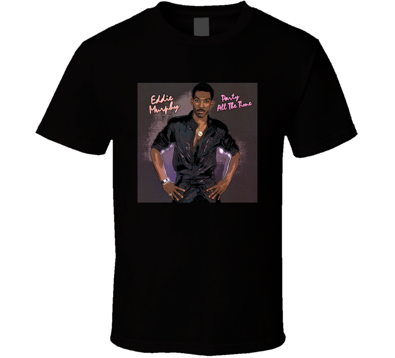 Eddie Murphy Party All The Time 80s Dance Music Fan T Shirt