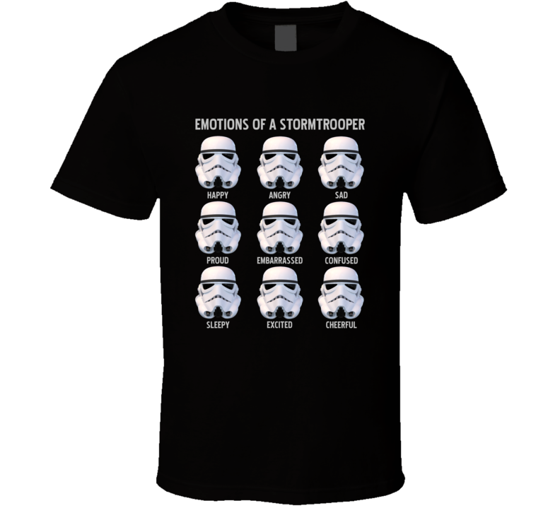 Stormtroopers Emotions Funny Star Wars Parody Fanboy T Shirt