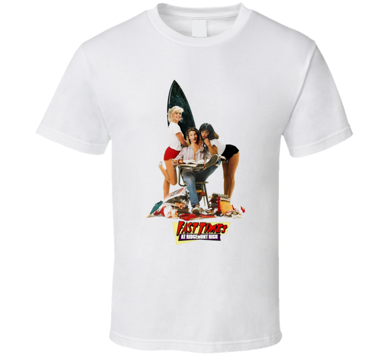 Fast Times At Ridgemont High Funny 80s Movie Fan T Shirt