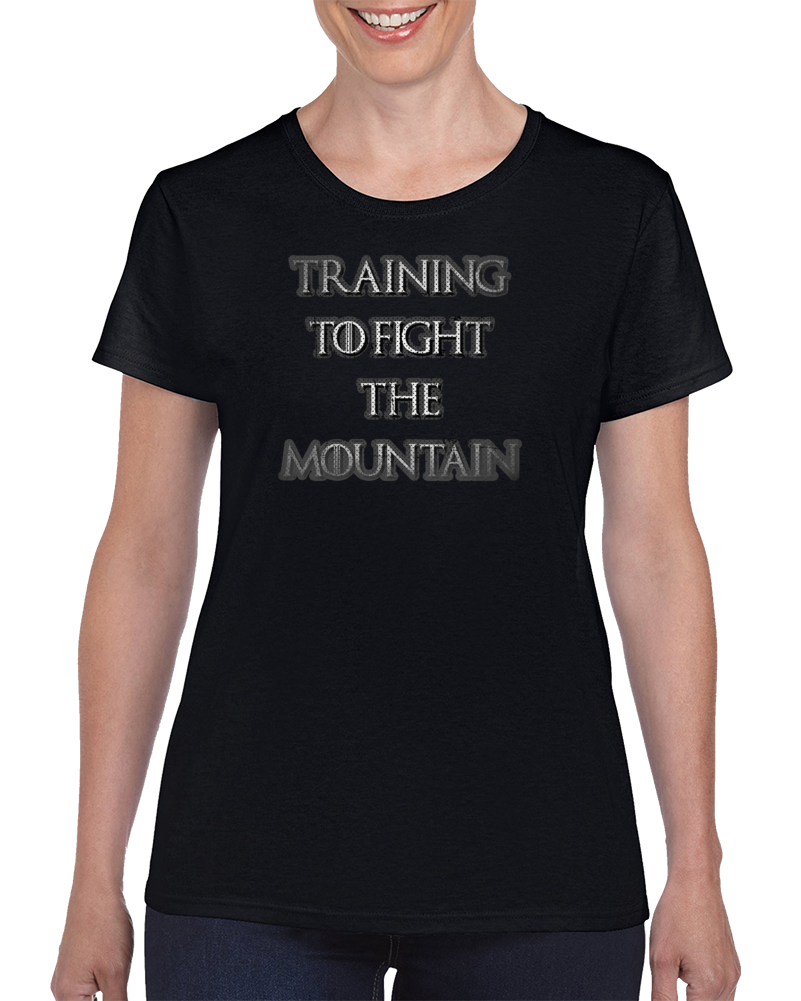 Training To Fight The Mountain Got Funny Gym Lift Workout T Shirt