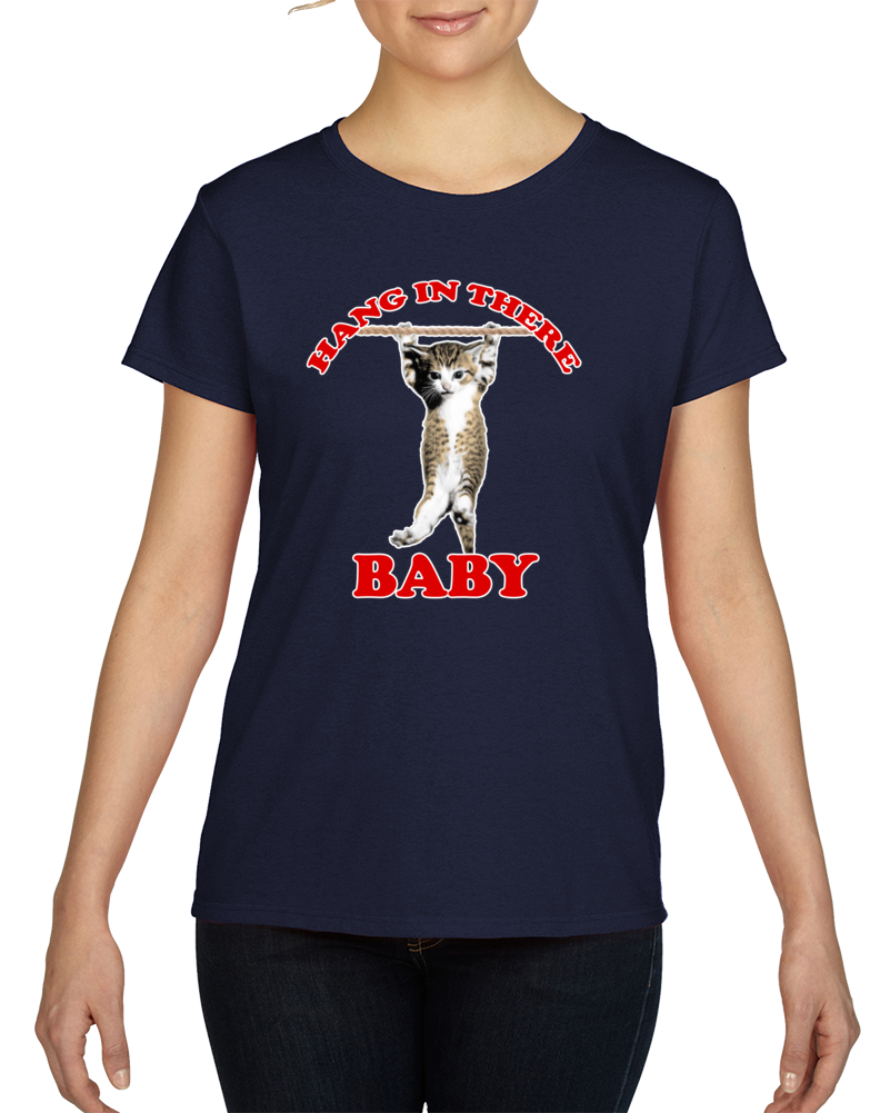 Hang In There Baby Funny Parody Cat Lover Retro Ladies T Shirt