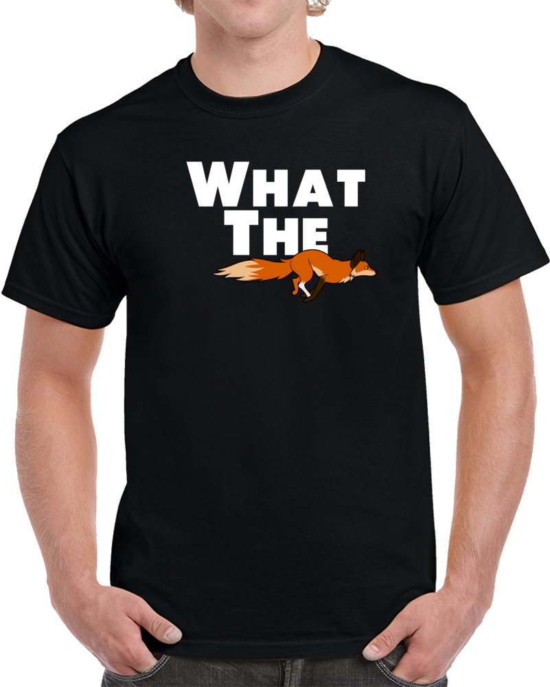 What The Fox Funny Wtf Funny Animal Lover T Shirt