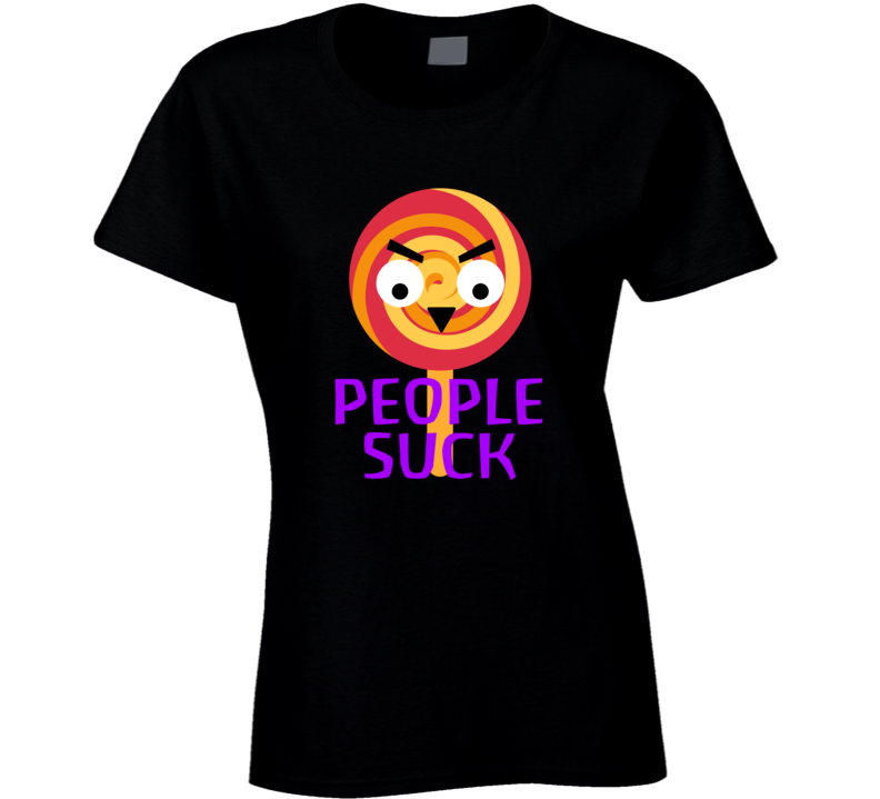 People Suck Funny Parody Mood Joke T Shirt