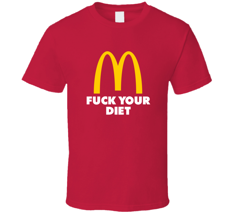 Screw Your Diet Funny Fast Food Parody T Shirt