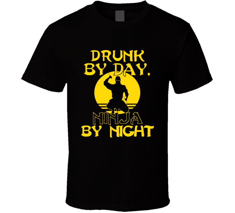 Drunk By Day Ninja By Night Funny Beer Parody T Shirt