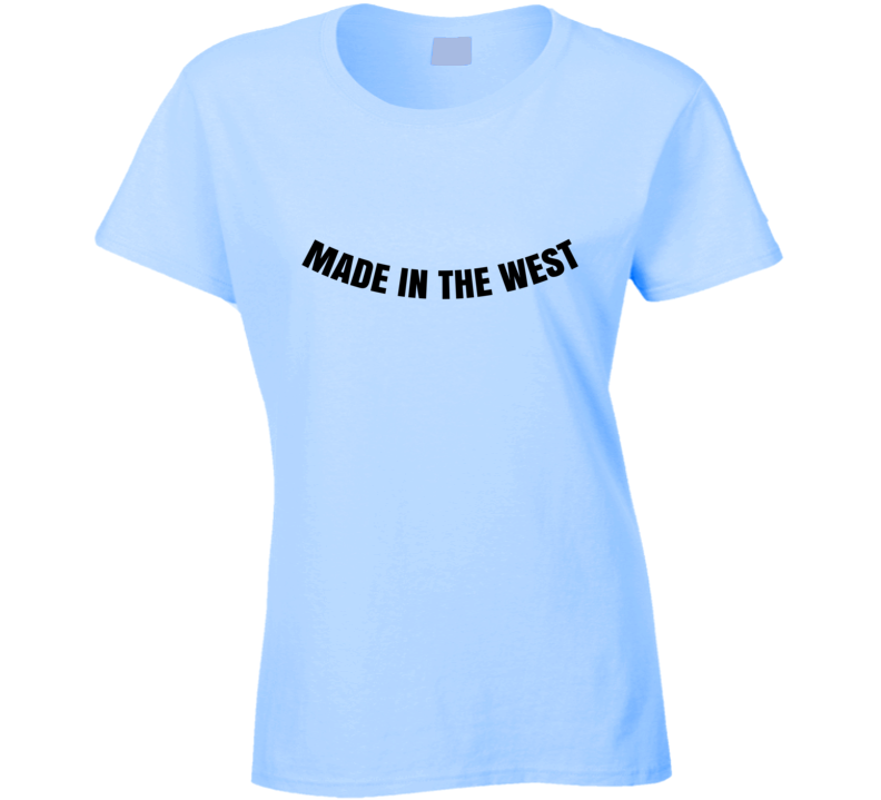 Made In The West Cool Ladies Born Proud Funny T Shirt