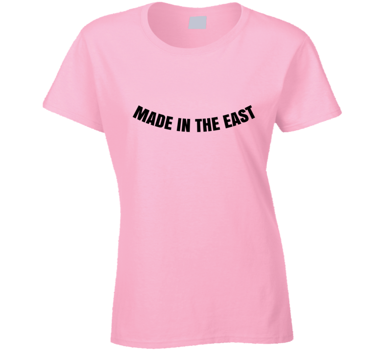 Made In The East Cool Ladies Born Proud Funny T Shirt