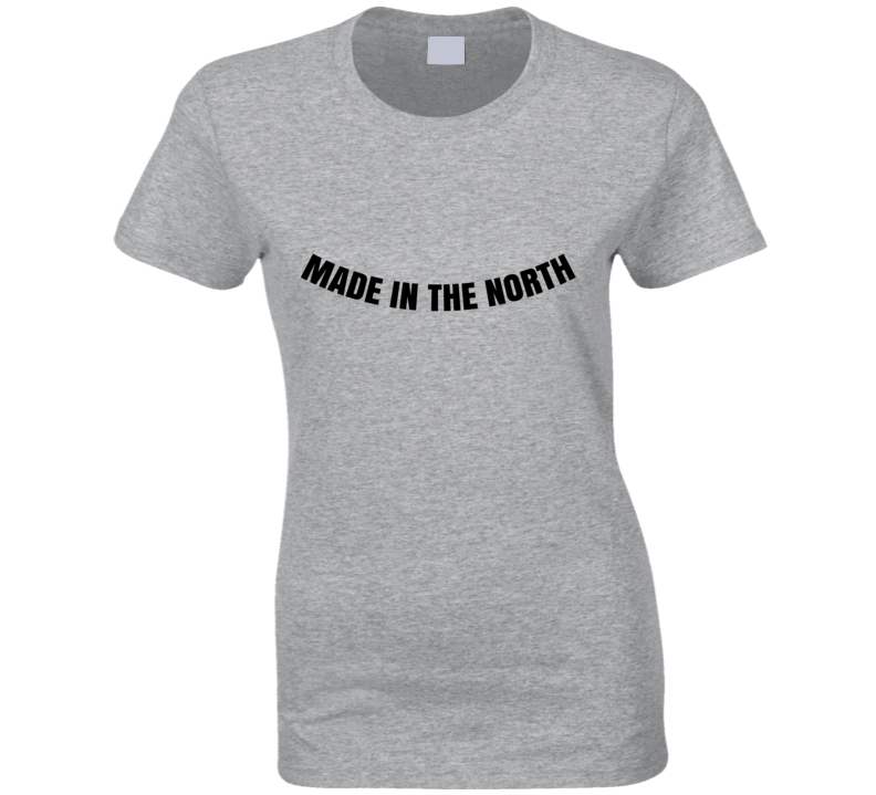 Made In The North Cool Ladies Born Proud Funny T Shirt
