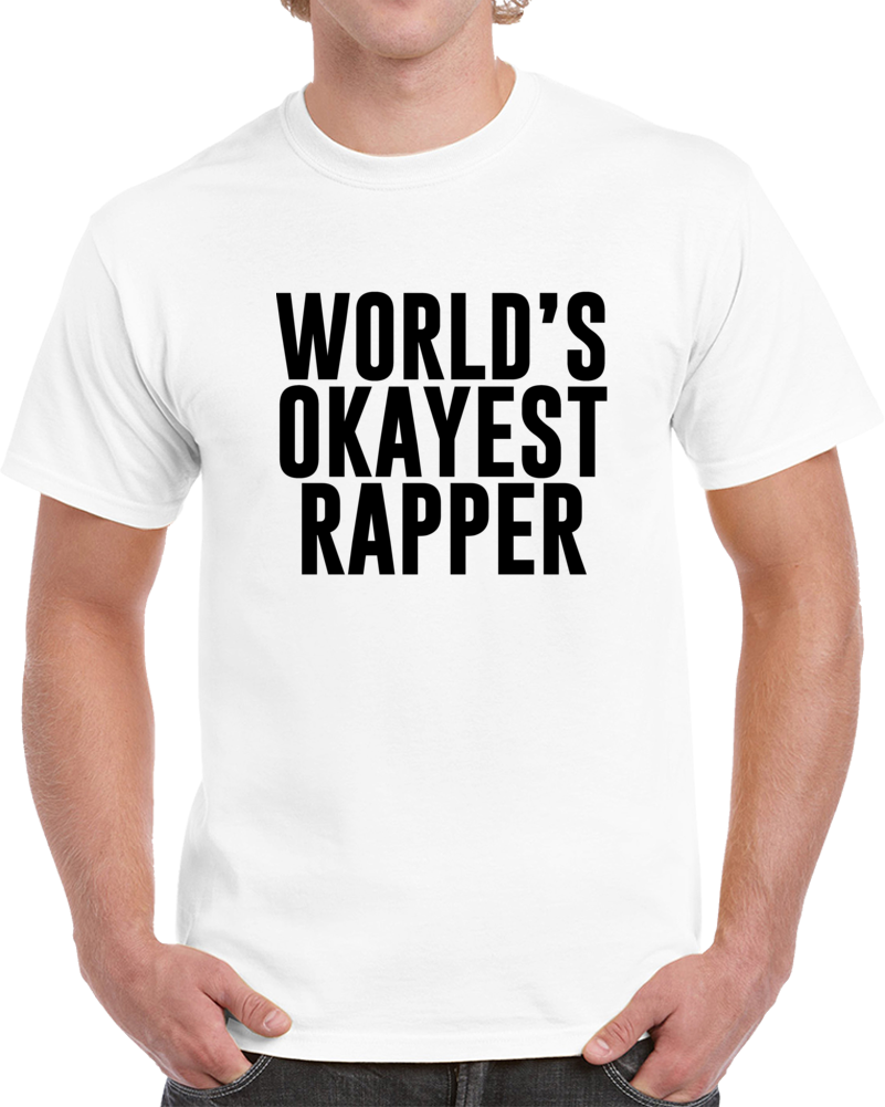 World's Okayest Rapper Funny Hip Hop Music Cool T Shirt