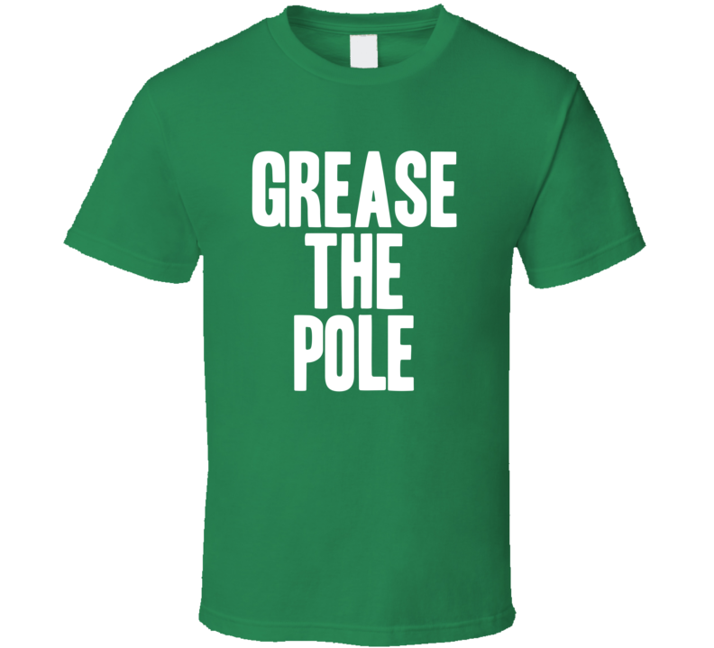 Grease The Pole Philly Eagles Football Celebrate Super Fan T Shirt
