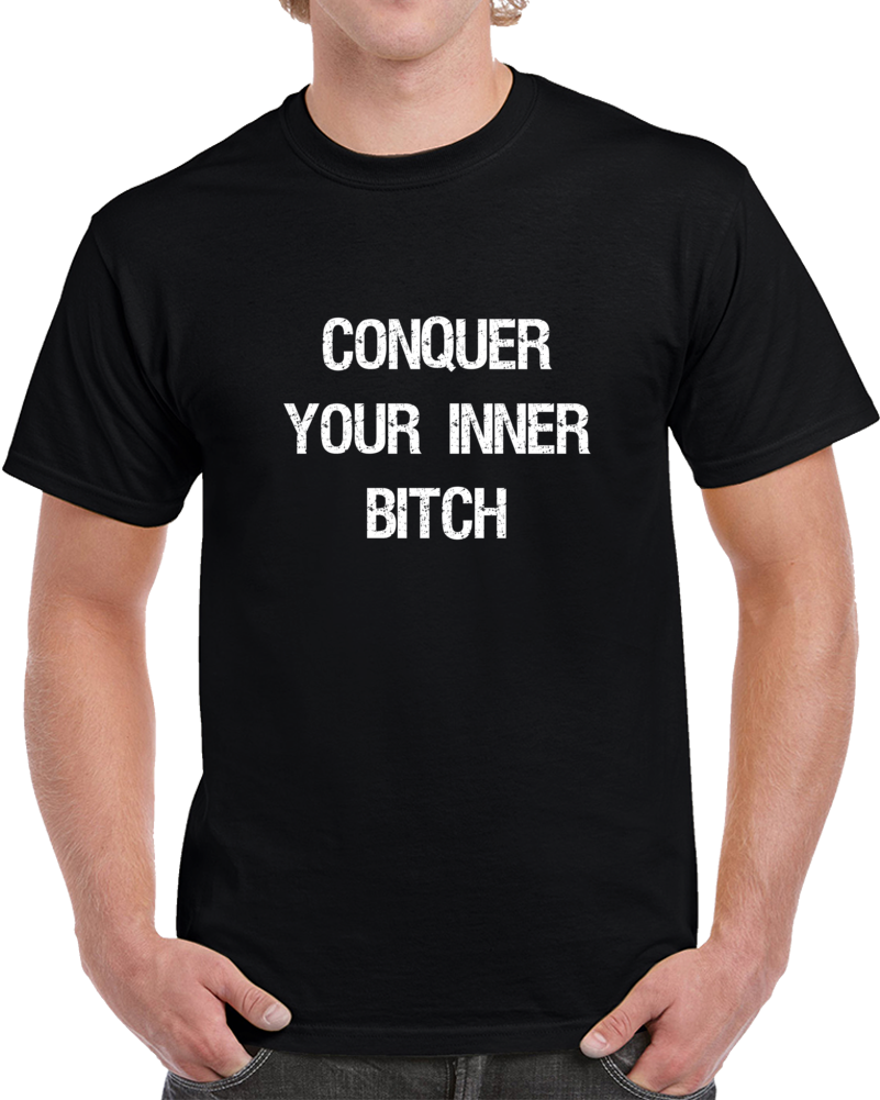 Conquer Your Inner Bitch Workout Lift Gym Cool T Shirt